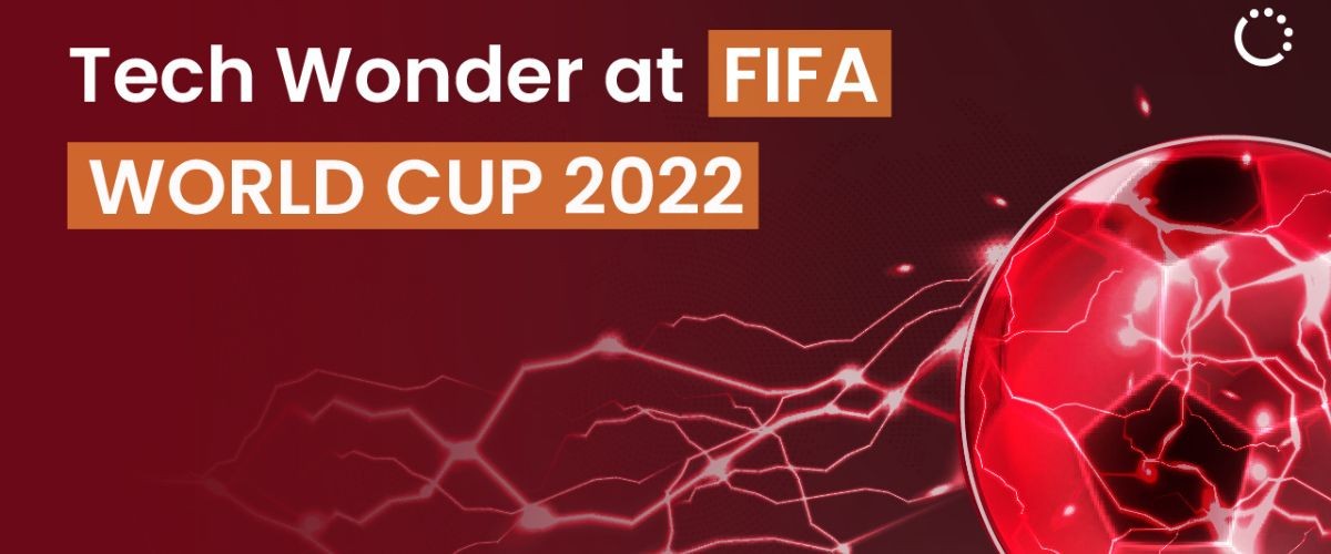 Tech Wonder at FIFA World Cup 2022