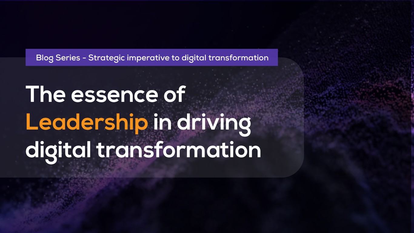 Leadership: The Unrefusable Role in Digital Transformation